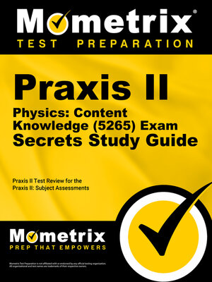 cover image of Praxis II Physics: Content Knowledge (5265) Exam Secrets Study Guide